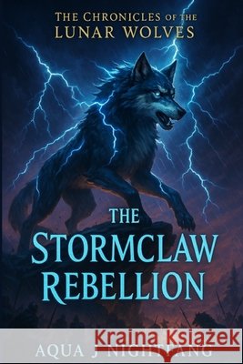 The Stormclaw Rebellion Nightfang, Aqua J. 9798289071606