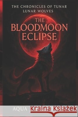 The Bloodmoon Eclipse Nightfang, Aqua J. 9798289072405