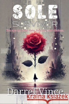 SOLE Survivor: You are not your data. You are your choices. Vince, Darrel 9798289120670