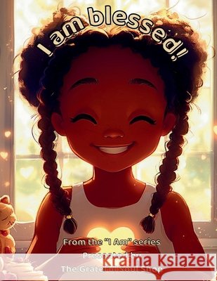 I am blessed!: A Little Heart Learning to See God's Hand in Everything Reed, Torienne 9798289139948 Independently Published
