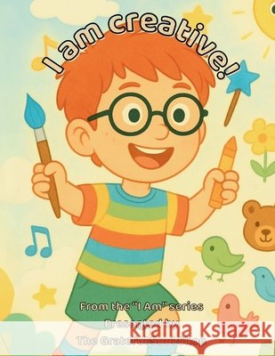 I am creative!: Exploring the Magic in My Everyday Imagination Reed, Torienne 9798289141675 Independently Published