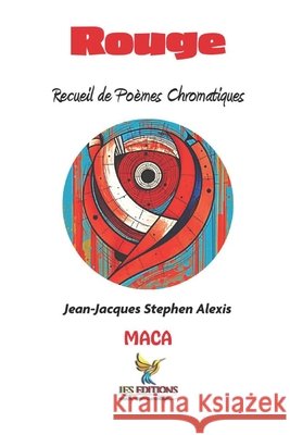 Rouge: Recueil de poèmes chromatiques Roumer, Jean-LaTour, Innocent, Jacques-Manuel, Alexis, Jean-Jacques Stephen 9798289175397