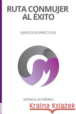Ruta Conmujer Al Exito: Ejercicios Practicos Gutierrez Flores, Monica J. 9798289271334