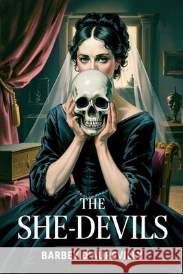The She-Devils: A New Translation Ferousse, Liam, Barbey d'Aurevilly, Jules 9798289311801 Independently Published