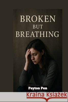 Broken But Breathing Pen, Peyton 9798289313744