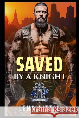 Saved by a Knight: A Motorcycle Club Romance Little, Lena 9798289320483