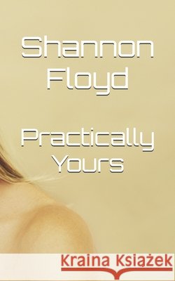 Practically Yours Floyd, Shannon 9798289622181