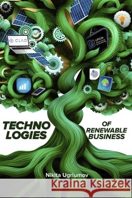 Technologies of Renewable Business Ugriumov, Nikita 9798289755490