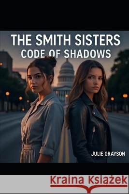 The Smith Sisters: Code of Shadows Grayson, Julie 9798289795533