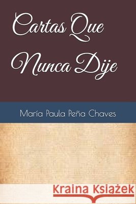 Cartas Que Nunca Dije Peña Chaves, María Paula 9798289838988