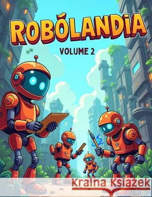 Robôlândia - Volume 2: Cidade dos Robôs Oliveira Junior, Natanael de 9798289844798