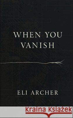 When You Vanish Archer, Eli 9798289862105