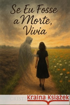 Se eu fosse a morte, vivia Farinha, Cristiana 9798289912046