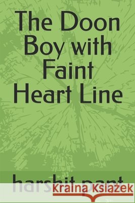 The Doon Boy with Faint Heart Line Pant, Harshit 9798289928641