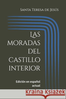 Las moradas del castillo interior: Edición en español actual García Olagorta (Gongarola), Gonzalo, de Jesús, Santa Teresa 9798289950505