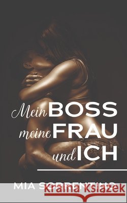 Mein Boss, meine Frau, und ich: Eine Hotwife am Arbeitsplatz Sorrentino, Mia 9798289951366