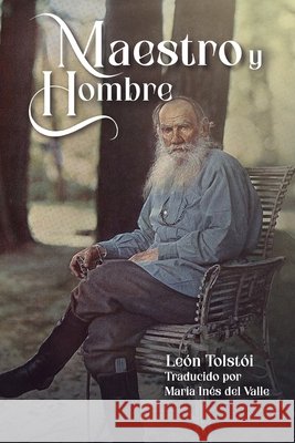 Maestro y Hombre del Valle, María Inés, Tolstói, León 9798289977915 Independently Published