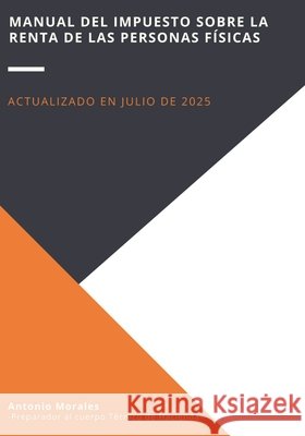 Manual del Impuesto sobre la Renta de las Personas Físicas Morales Aguilar, Antonio Manuel 9798290010410