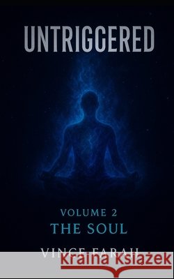 Untriggered Volume 2: The Soul Farah, Vince 9798290067476