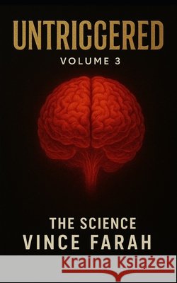 Untriggered Volume 3: The Science Farah, Vince 9798290068923