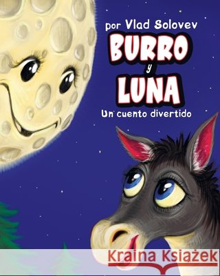 Burro y Luna: Un cuento divertido Solovev, Vlad, Solovev, Vlad 9798290286761 Independently Published