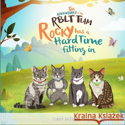 The Adventures Of The RBLT Team: Rocky Has A Hard Time Fitting In Agency, Illustrative, de Furia, Cindy 9798290344379 Independently Published