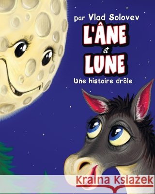 L'Âne et Lune: Une histoire drôle Solovev, Vlad, Solovev, Vlad 9798290411750