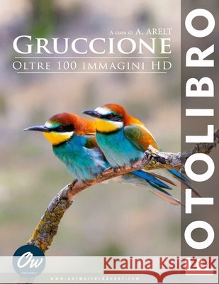 Gruccione: Fotolibro Arelt, A., World, Our 9798290567471 Independently Published