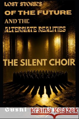 The Silent Choir: Earth -97297 Saini, Navkirat, Saini, Gurshaan 9798290707297