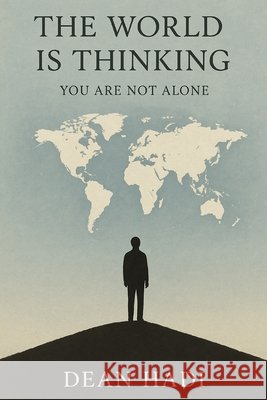 The World Is Thinking: You Are Not Alone Hadi, Dean 9798291149782