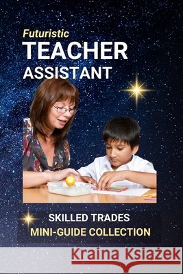Teacher Assistant: Supporting Educators - Helping Students Thrive Every Day Edlin, Kenneth 9798291229002 Independently Published
