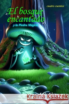 El bosque encantado y la Piedra Mágica Aicrag, Ag, García Salgado, Alfredo 9798291235065