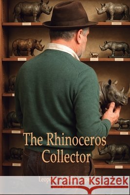 The Rhinoceros Collector del Castillo, Leopoldo Ceballos, López, Leopoldo Ceballos 9798291320549