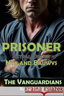 Prisoner: Astral Order: Nyx and Bauwys Archer, Lily P. 9798291322291