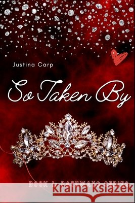 So Taken By: Book I: Pathways Series Carp, Justina 9798291328743
