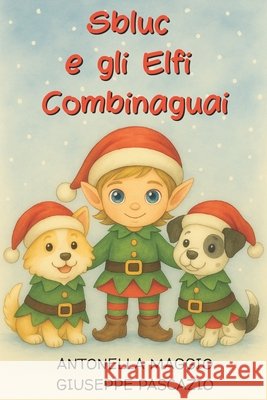Sbluc e gli Elfi combinaguai Pascazio, Giuseppe, Maggio, Antonella 9798291464557 Independently Published