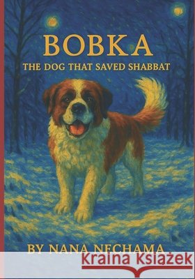 Bobka: The Dog That Saved Shabbat Nechama, Nana 9798291691755