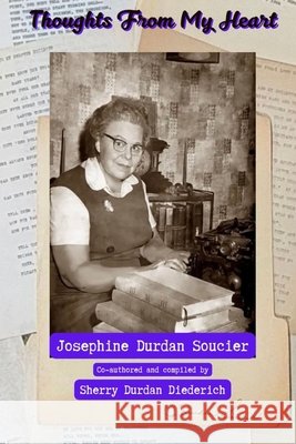 Thoughts From My Heart Durdan Soucier, Josephine, Durdan Diederich, Sherry 9798291710029 Independently Published