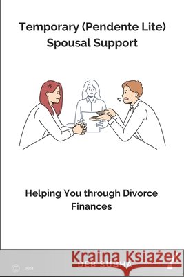 Temporary Spousal Support (Pendente Lite) Subha, Deb 9798291785584