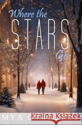 Where the Stars Go O'Malley, Mya 9798291894668 Independently Published