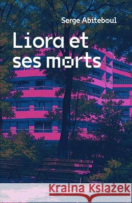 Les morts de Liora Abiteboul, Serge 9798291976401