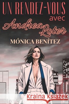 Un rendez-vous avec Andrea Loter Benítez, Mónica 9798292044611