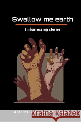Swallow me earth: Embarrasing stories Gonzalez Navarro, Jose Miguel 9798292154853