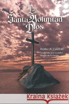 La Santa Voluntad de Dios de la Fuente, Leandro Matías, de Canfield, Benito 9798292266556