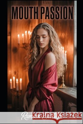 Mouth Passion Erotikos, Rameen 9798292284680 Independently Published