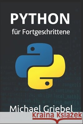 Python für Fortgeschrittene Griebel, Michael 9798292322382 Independently Published