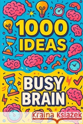 1000 Ideas: Busy Brain: Fuel your brain with fun Raven, Sam 9798292324157