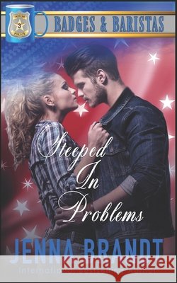 Steeped In Problems: Fake Dating, Grumpy/Sunshine, Small Town Romance Brandt, Jenna 9798292434610 Independently Published