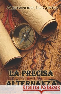 La Precisa Alternanza: Viaggio nel XII secolo Lo Curto, Alessandro 9798292490272