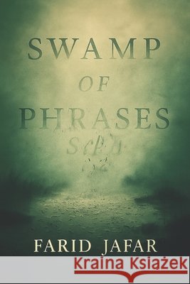 Swamp of Phrases Jafar, Farid 9798292491033
